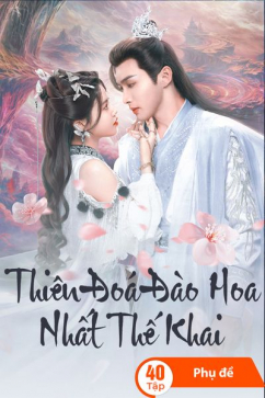 Thiên Đóa Đào Hoa Nhất Thế Khai