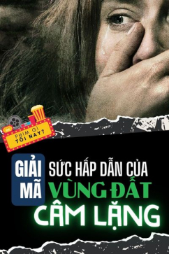 Phim Gì Tối Nay - Tập 121: Giải Mã Sức Hấp Dẫn Của Vùng Đất Câm Lặng