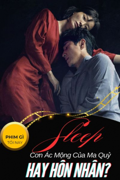 Phim Gì Tối Nay - Tập 104: Sleep – Cơn Ác Mộng Của Ma Quỷ Hay Hôn Nhân?