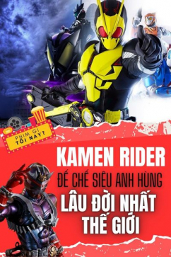 Phim Gì Tối Nay - Tập 123: Kamen Rider - Đế Chế Siêu Anh Hùng Lâu Đời Nhất Thế Giới