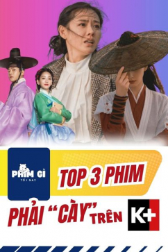 Phim Gì Tối Nay - Tập 131: Top 3 Phim Phải Cày Trên K+