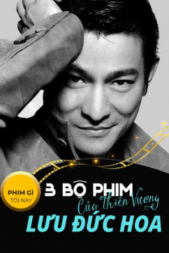 Phim Gì Tối Nay - Tập 111: 3 Bộ Phim Của Thiên Vương Lưu Đức Hoa