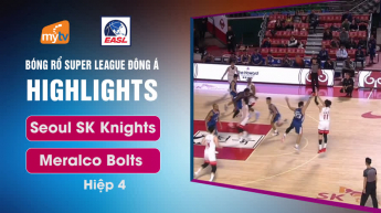 Seoul SK Knights vs Meralco Bolts - Hiệp 4 - East Asia Super League