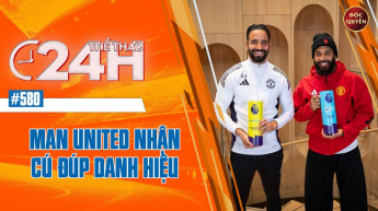 Số 580: Man United nhận cú đúp danh hiệu - Thể thao 24h