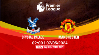 Crystal Palace vs Manchester Utd - Premier League 2023/24 - Vòng 36